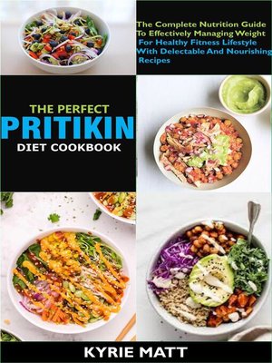 cover image of The Perfect Pritikin Diet Cookbook; the Complete Nutrition Guide to Effectively Managing Weight For Healthy Fitness Lifestyle With Delectable and Nourishing Recipes